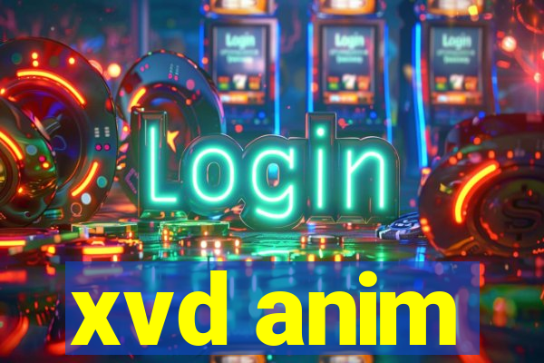 xvd anim